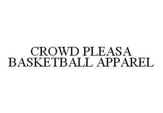 CROWD PLEASA BASKETBALL APPAREL