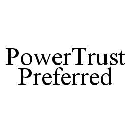 POWERTRUST PREFERRED