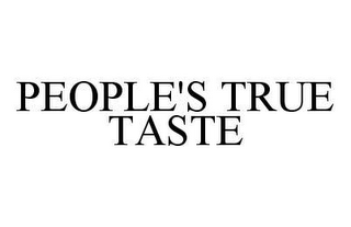 PEOPLE'S TRUE TASTE