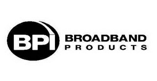 BPI-BROADBAND PRODUCTS