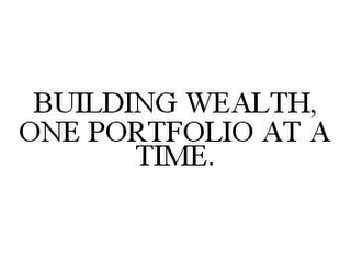 BUILDING WEALTH, ONE PORTFOLIO AT A TIME.