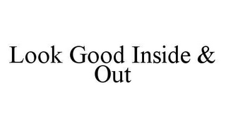 LOOK GOOD INSIDE & OUT