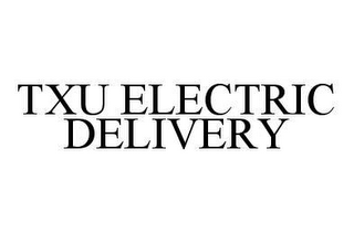 TXU ELECTRIC DELIVERY