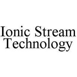 IONIC STREAM TECHNOLOGY