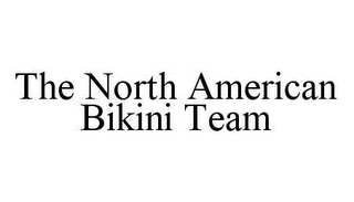 THE NORTH AMERICAN BIKINI TEAM