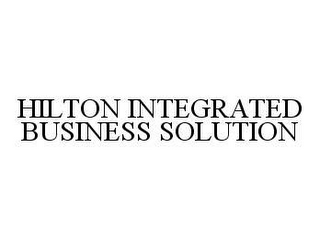 HILTON INTEGRATED BUSINESS SOLUTION