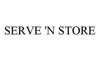 SERVE 'N STORE