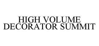 HIGH VOLUME DECORATOR SUMMIT