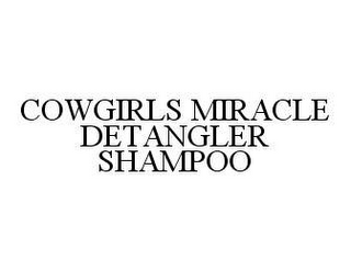 COWGIRLS MIRACLE DETANGLER SHAMPOO