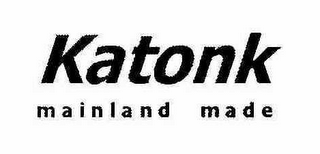 KATONK MAINLAND MADE