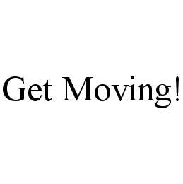 GET MOVING!