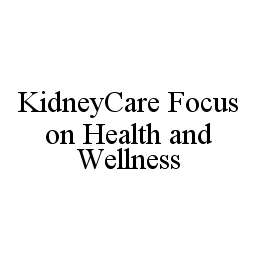 KIDNEYCARE FOCUS ON HEALTH AND WELLNESS