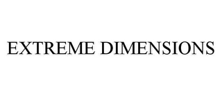 EXTREME DIMENSIONS