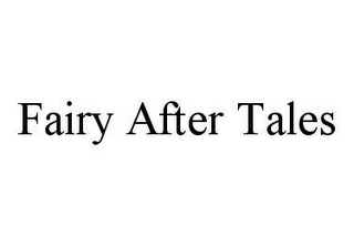 FAIRY AFTER TALES