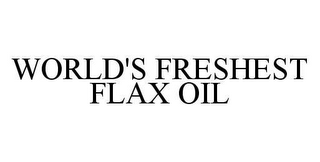 WORLD'S FRESHEST FLAX OIL