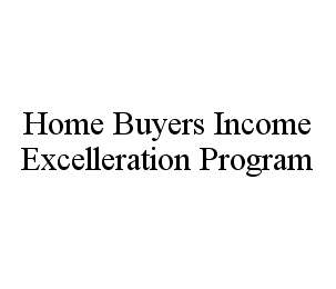 HOME BUYERS INCOME EXCELLERATION PROGRAM