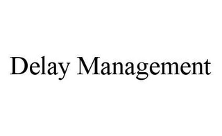 DELAY MANAGEMENT