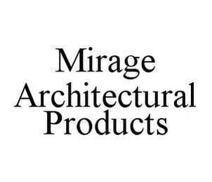 MIRAGE ARCHITECTURAL PRODUCTS