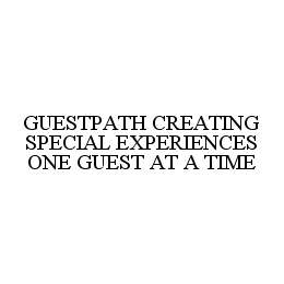 GUESTPATH CREATING SPECIAL EXPERIENCES ONE GUEST AT A TIME