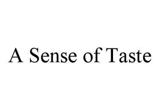 A SENSE OF TASTE