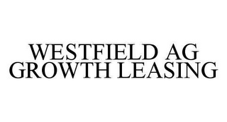 WESTFIELD AG GROWTH LEASING