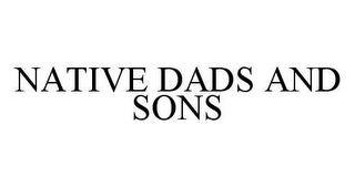 NATIVE DADS AND SONS