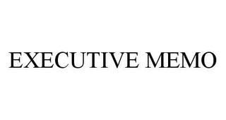 EXECUTIVE MEMO