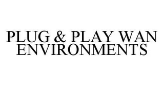 PLUG & PLAY WAN ENVIRONMENTS