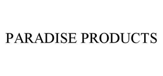 PARADISE PRODUCTS