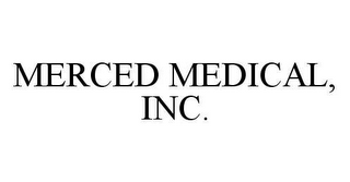 MERCED MEDICAL, INC.