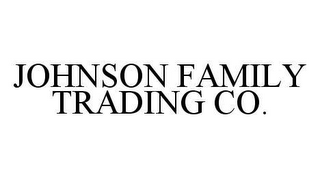 JOHNSON FAMILY TRADING CO.