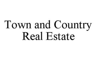 TOWN AND COUNTRY REAL ESTATE