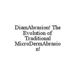 DIAMABRASION! THE EVOLUTION OF TRADITIONAL MICRODERMABRASION!