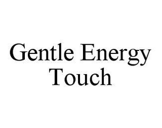 GENTLE ENERGY TOUCH