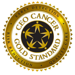 CEO CANCER GOLD STANDARD, EARLY DETECTION, QUALITY CARE, RISK REDUCTION