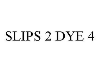 SLIPS 2 DYE 4