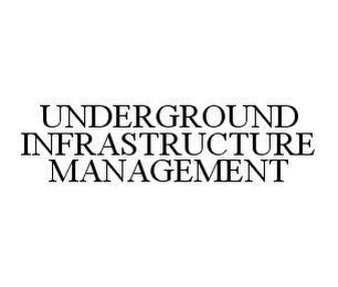 UNDERGROUND INFRASTRUCTURE MANAGEMENT