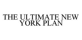 THE ULTIMATE NEW YORK PLAN