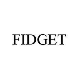 FIDGET