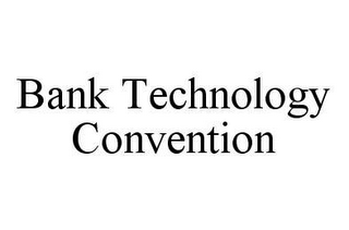 BANK TECHNOLOGY CONVENTION