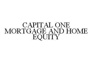 CAPITAL ONE MORTGAGE AND HOME EQUITY