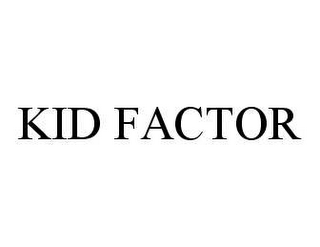 KID FACTOR