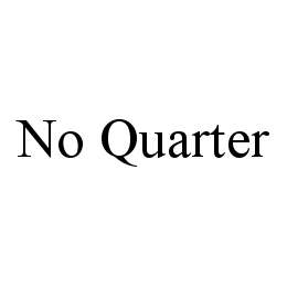 NO QUARTER