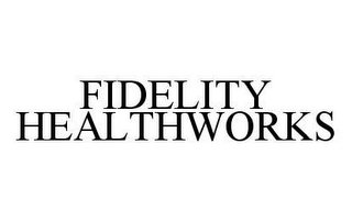 FIDELITY HEALTHWORKS