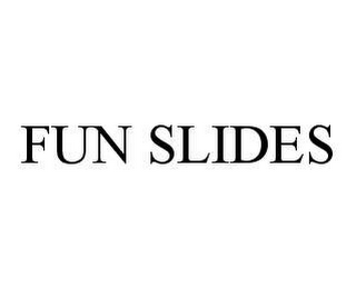 FUN SLIDES