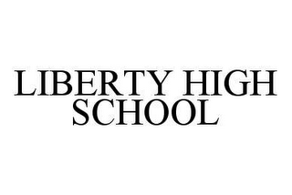 LIBERTY HIGH SCHOOL