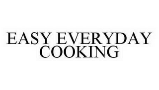 EASY EVERYDAY COOKING