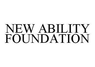 NEW ABILITY FOUNDATION