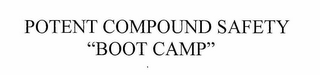 POTENT COMPOUND SAFETY "BOOT CAMP"