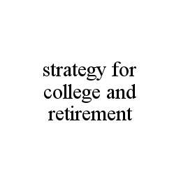STRATEGY FOR COLLEGE AND RETIREMENT